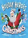 Cover image for The Holiday Heroes Save Christmas